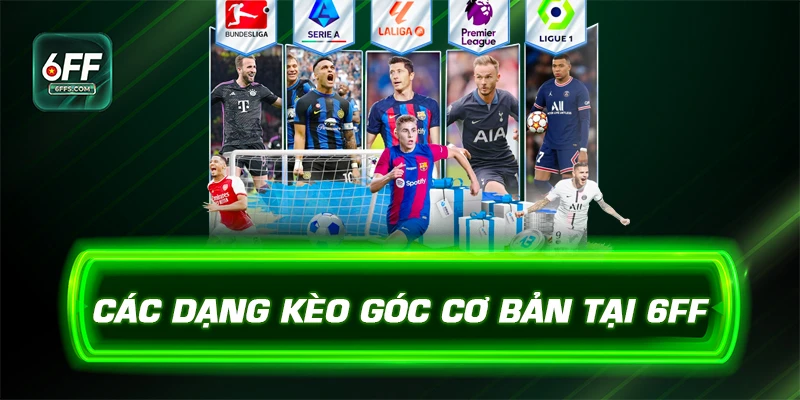 Các dạng kèo góc cơ bản tại 6FF
