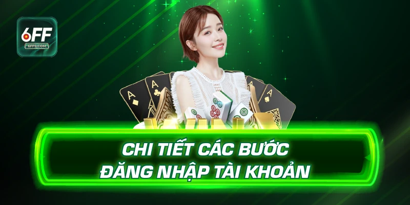 Chi tiết các bước đăng nhập tài khoản
