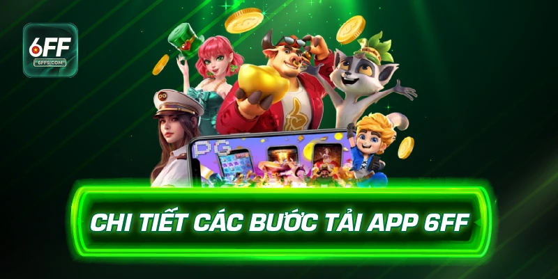 Chi tiết các bước tải app 6FF