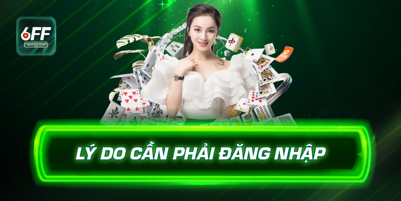 Lý do cần phải đăng nhập 6FF