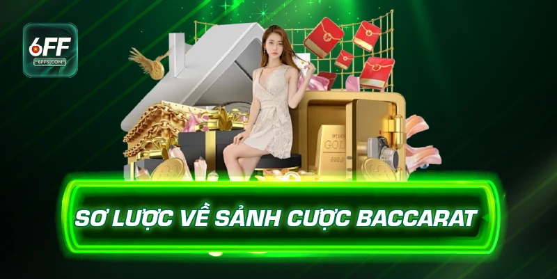 Sơ lược về sảnh cược Baccarat 6FF