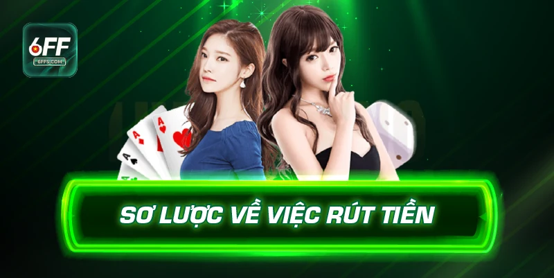 Sơ lược về việc rút tiền 6FF