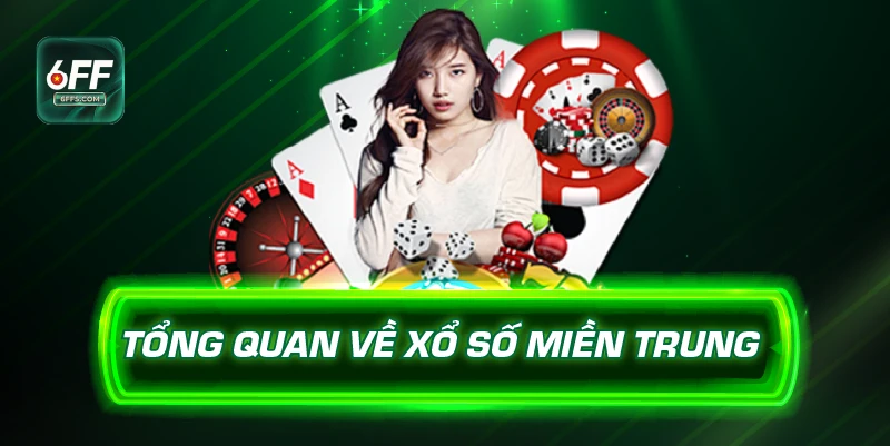 Tổng quan về xổ xố miền Trung