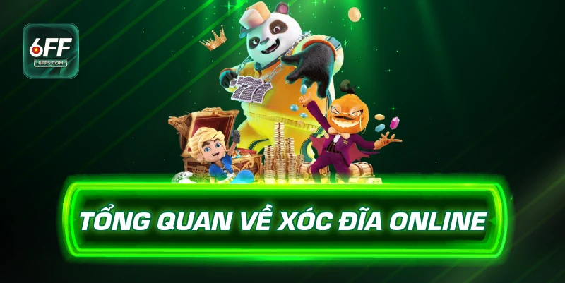 Tổng quan về Xóc đĩa online 6FF
