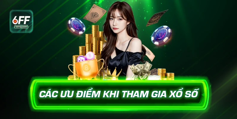 Các ưu điểm khi tham gia xổ số miền trung 6FF