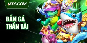 Bắn cá thần tài 6FF