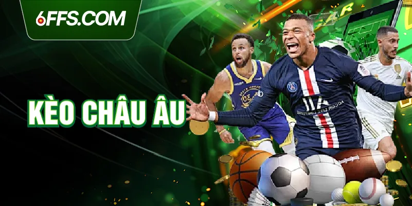 Kèo châu Âu 6FF